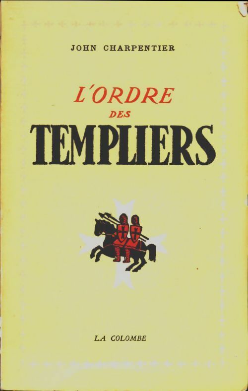 L'ordre des templiers - John Charpentier -  La Colombe - Livre