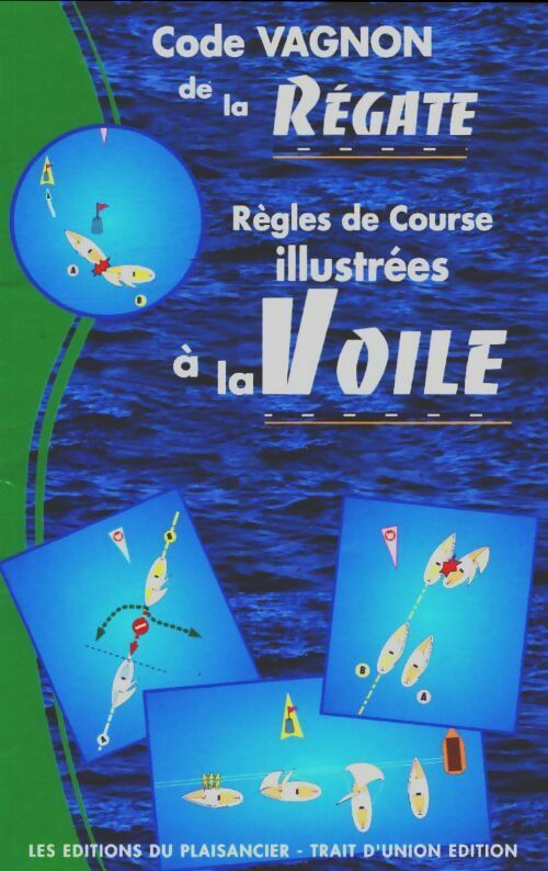 Code Vagnon de la régate : Règles de courses illustrées à la voile - Collectif -  Plaisancier GF - Livre