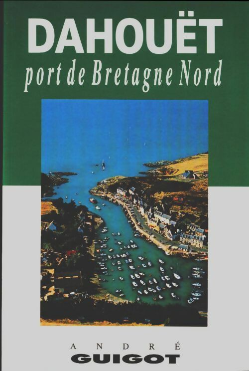 Dahouët, port de Bretagne nord - André Guigot -  Compte d'auteur GF - Livre