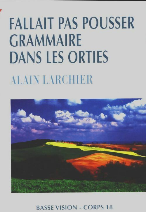 Fallait pas pousser grammaire dans les orties - Alain Larchier -  Basse vision - Livre