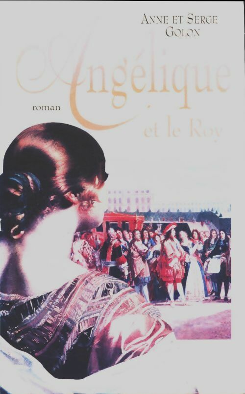 Angélique et le roy - Anne Golon -  Le Grand Livre du Mois GF - Livre