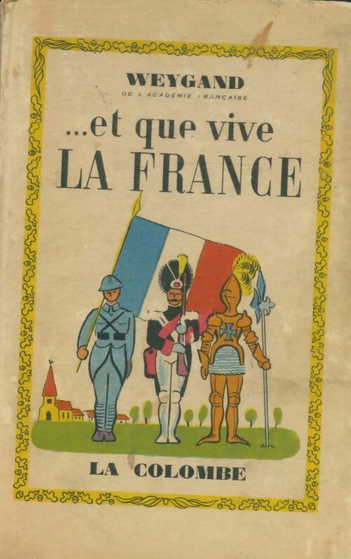 Et que vive la France - Général Weygand -  Colombe GF - Livre
