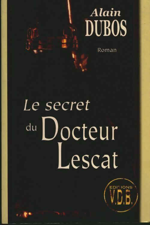 Le secret du Docteur Lescat - Alain Dubos -  VDB - Livre