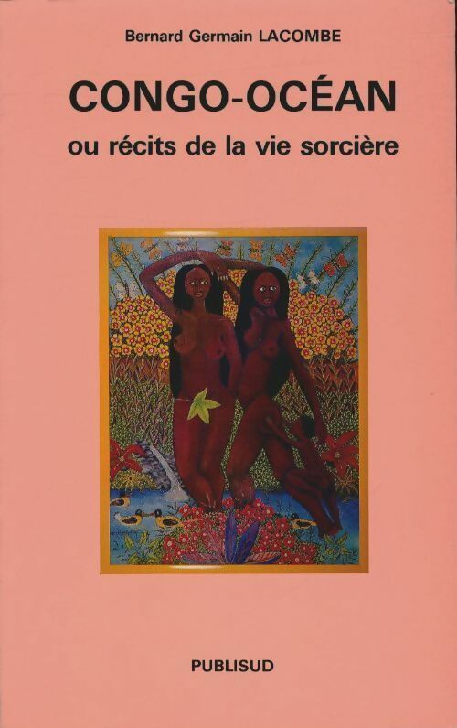 Congo-océan ou récits de la vie sorcière - Bernard Germain Lacombe -  Littératures - Livre