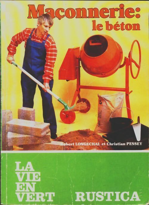 Maçonnerie. Le béton - Robert Longechal -  La vie en vert - Livre