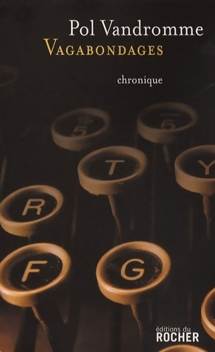 Vagabondages. Chroniques buissonnières - Pol Vandromme -  Rocher GF - Livre