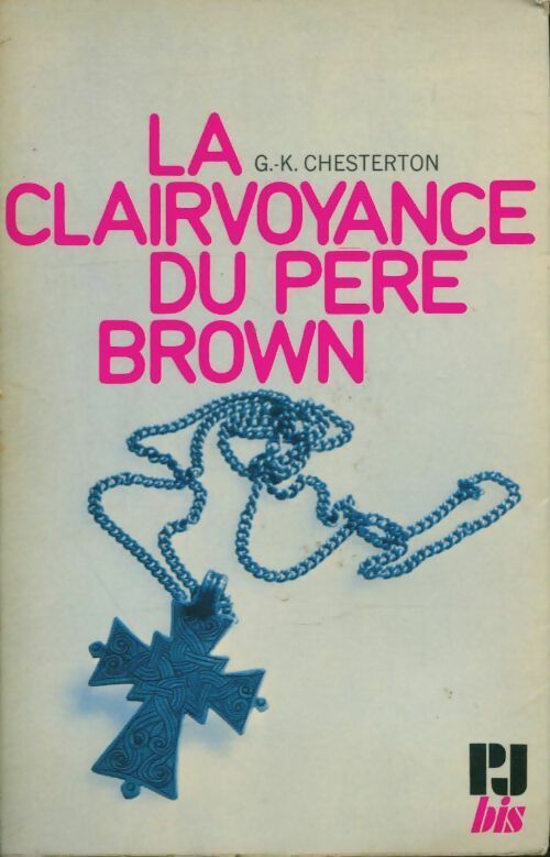 La clairvoyance du père Brown - Gilbert Keith Chesterton -  PJ bis - Livre