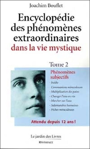 Encyclopédie des phénomènes de la vie mystique Tome II : Phénomène subjectifs - Joachim Bouflet -  Jardin des livres GF - Livre