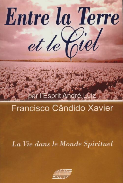 Entre la terre et le ciel - Francisco Candido Xavier -  Edicef GF - Livre