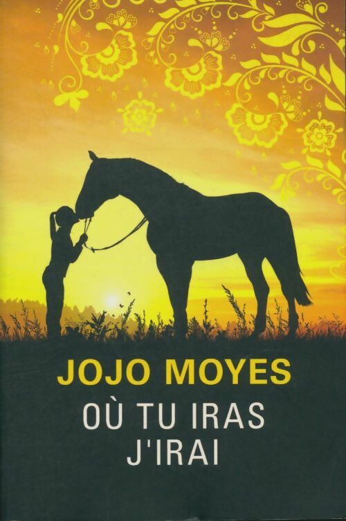 Où tu iras j'irai - Jojo Moyes -  Bragelonne GF - Livre