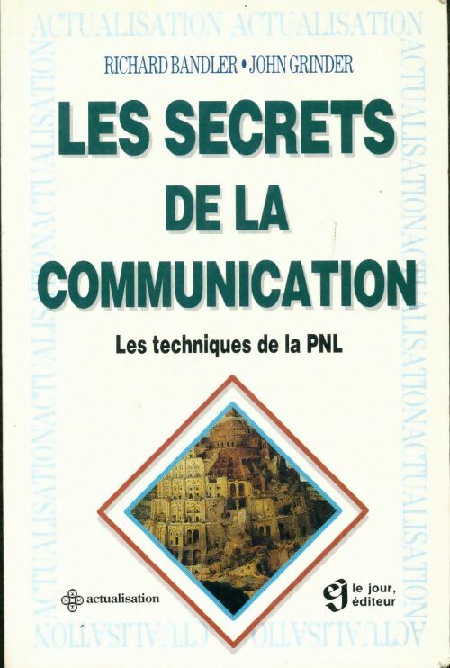 Les secrets de la communication - Richard Bandler ; John Grinder -  Actualisation  - Livre