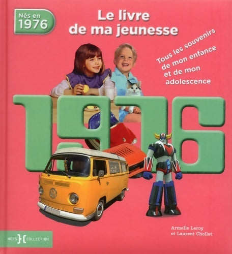 Nés en 1976. le livre de ma jeunesse - Armelle Leroy -  Nés en  - Livre