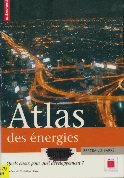 Atlas des énergies : Quel choix pour quel développement ? - Bertrand Barré -  Autrement - Livre
