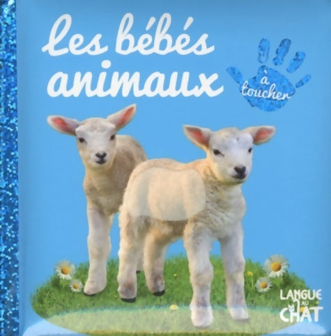 Les bébés animaux - Léa Thomattéo -  Bébé touche-à-tout - Livre