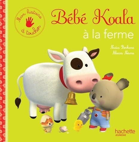 Bébé koala à la ferme - Nadia Berkane -  Les petites histoires de Bébé Koala - Livre