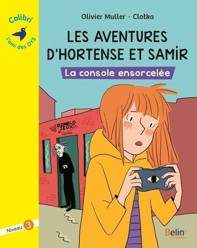Les aventures d'Hortense et Samir : La console ensorcelée - Olivier Muller -  Colibri - Livre