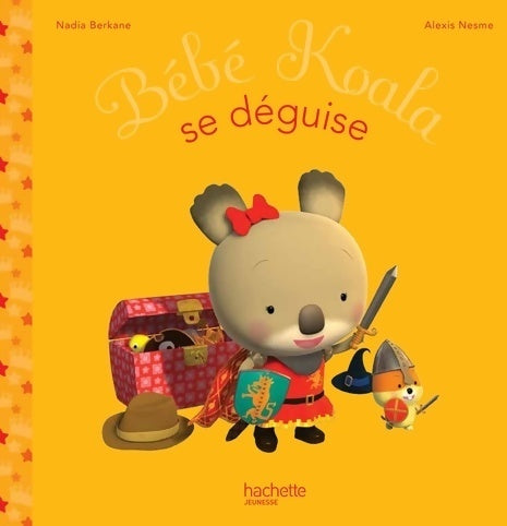 Bébé Koala se déguise - Nadia Berkane -  Les petites histoires de Bébé Koala - Livre
