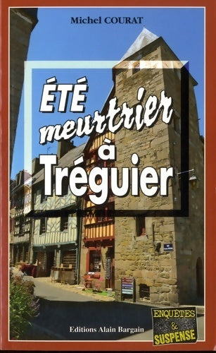Eté meurtrier à Tréguier - Michel Courat -  Enquêtes & Suspense - Livre