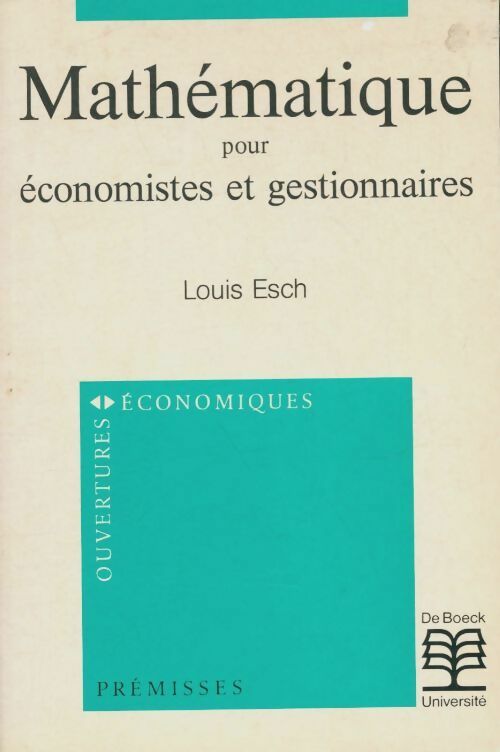 Mathématiques pour économistes et gestionnaires - Louis Esch -  Ouvertures économiques - Livre