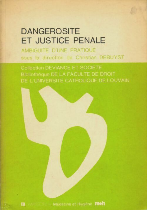 Dangerosité et justice pénale:  Ambiguité d'une pratique - Christian Debuyst -  Déviance et société - Livre