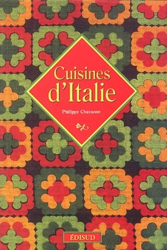 Cuisines d'Italie - Philippe Chavanne -  Voyages gourmands - Livre