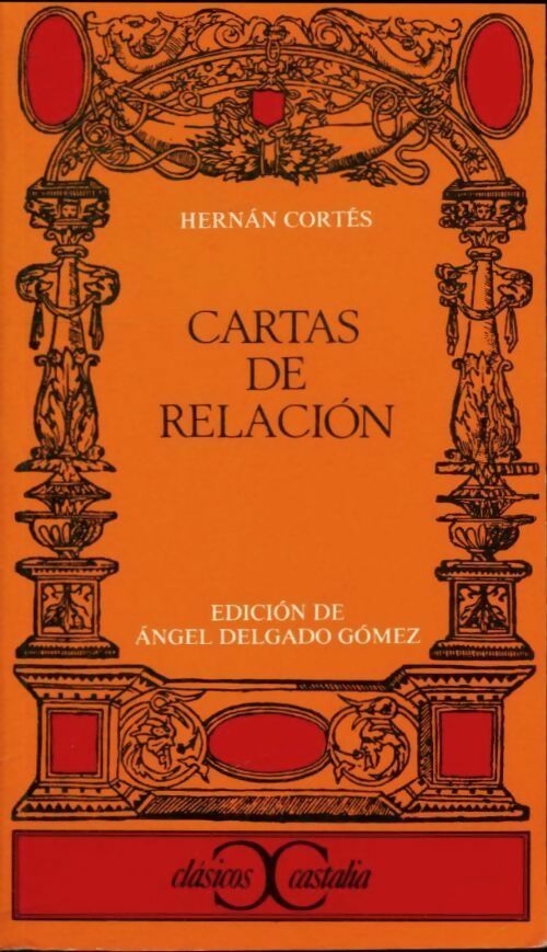 Cartas de relacion - Hernan Cortès -  Clasicos Castalia - Livre