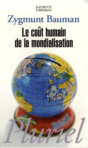 Le coût humain de la mondialisation - Zygmunt Bauman -  Pluriel - Livre