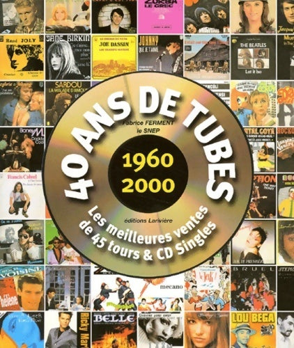 40 ans de tubes en or - Fabrice Ferment -  Larivière - snep - Livre
