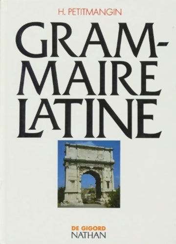 Grammaire latine - H. Petitmangin -  Nathan GF - Livre