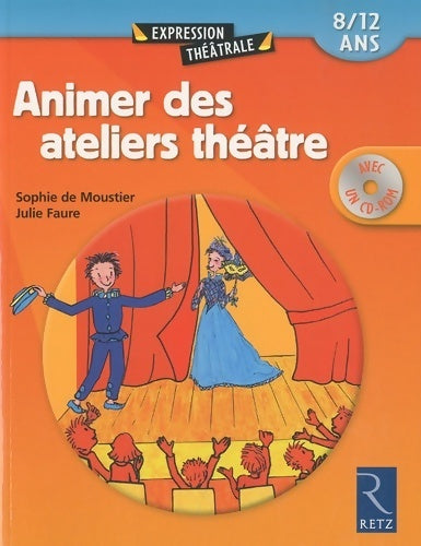 Animer des ateliers théâtre (+ cd-rom) - Julie Faure -  Expression théâtrale - Livre