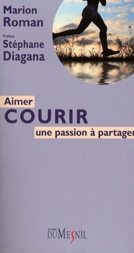 Aimer courir : Une passion a partager - Marion Roman -  Dumesnil - Livre
