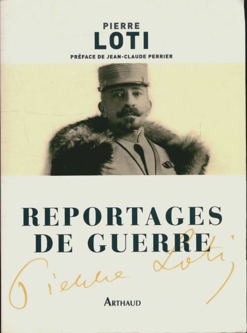 Reportages de guerre - Pierre Loti -  Classiques Arthaud - Livre