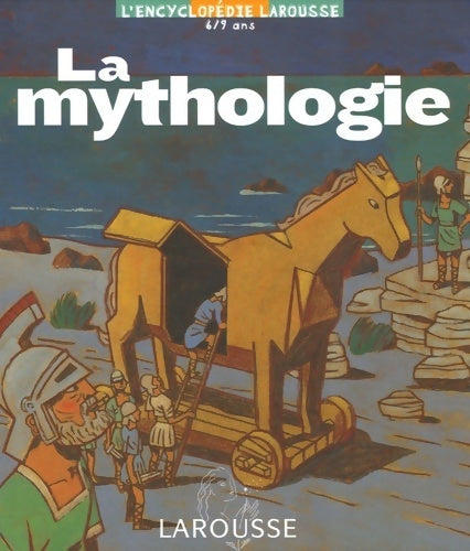 La mythologie - Thérèse De Chérisey -  L'encyclopédie Larousse 6-9 ans - Livre