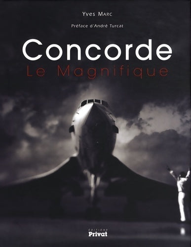 Concorde : Le magnifique - Yves Marc -  Aviation - Livre
