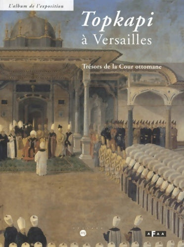 Topkapi à Versailles : Topkapi - Collectif -  Musées Nationaux GF - Livre