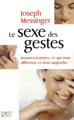 Le sexe des gestes : Hommes-femmes ce qui nous différencie et nous rapproche - Joseph Messinger -  First GF - Livre