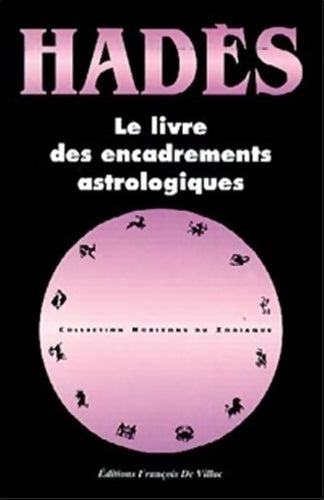 Le livre des encadrements astrologiques - Hadès -  Horizons du Zodiaque - Livre