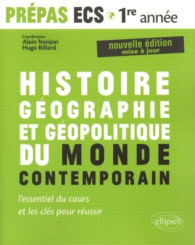 Histoire géographie et géopolitique du monde contemporain ecs 1re année l'essentiel du cours - Collectif -  Ellipses GF - Livre