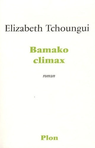 Bamako climax - Elizabeth Tchoungui -  Plon GF - Livre