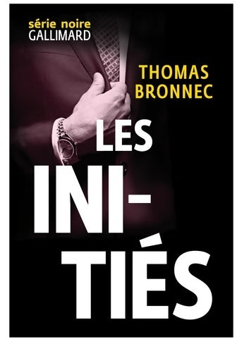 Les initiés - Thomas Bronnec -  Série noire - Livre