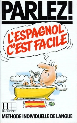 Parlez l'espagnol c'est facile - livre de l'élève - José Escribano -  Hachette Education GF - Livre
