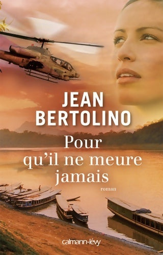 Pour qu'il ne meure jamais - Jean Bertolino -  Calmann-Lévy GF - Livre