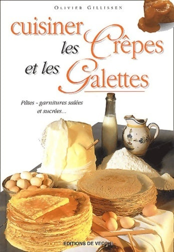 Cuisiner les crêpes et les galettes - Olivier Gillissen -  De Vecchi GF - Livre
