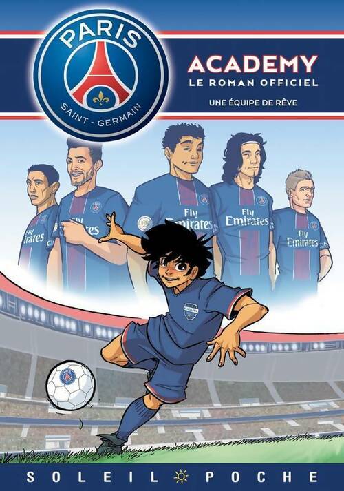 Paris Saint-Germain academy : Une équipe de rêve - Collectif -  Soleil poche - Livre