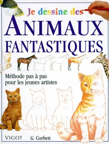Je dessine des animaux fantastiques - G. Corbett -  Vigot - Livre