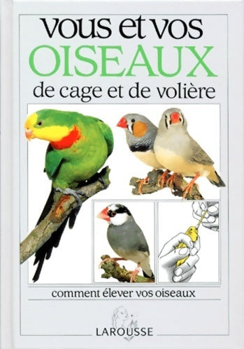 Vous et vos oiseaux de cage et de volière - David Alderton -  Larousse GF - Livre