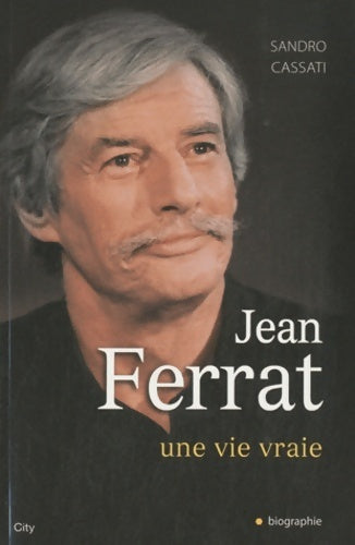 Jean ferrat une vie vraie - Cassati-s -  Biographie - Livre