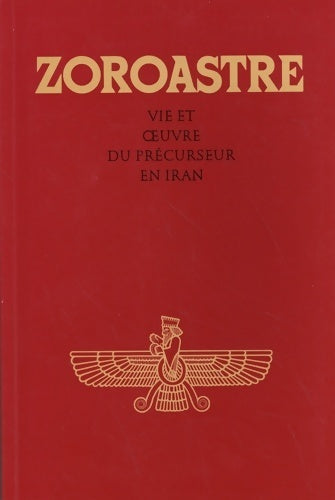 Zoroastre : Vie et oeuvre du précurseur en Iran - Abd-ru-shin -  Editions françaises du Graal - Livre