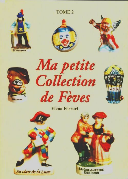 Ma petite collection de fèves Tome II - Elena Ferrari -  Eurolitho GF - Livre