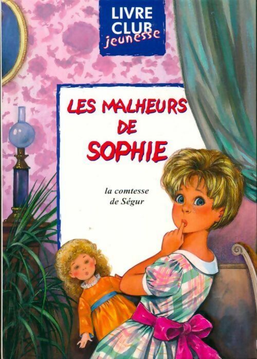 Les malheurs de Sophie - Comtesse De Ségur -  Livre Club Classique - Livre